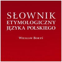 S?ownik etymologiczny j?zyka polskiego
