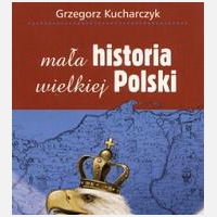 Ma?a historia wielkiej Polski