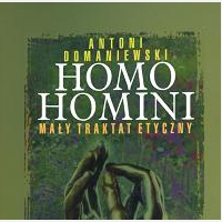 Homo homini. Ma?y traktat etyczny