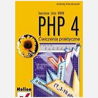 PHP 4. Tworzenie stron WWW. ?wiczenia Prakty